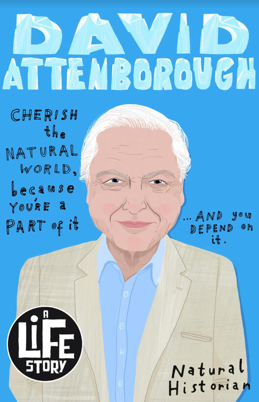 The cover for David Attenborough: A Life Story which shows an illustration of David Attenborough in a light blazer and shirt, smiling. The illustration is by Sarah Papworth.